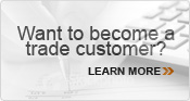 Click here to learn more about becoming a trade customer