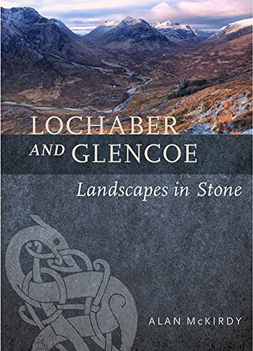 Lochaber & Glencoe: Landscapes Set in Stone