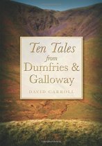 Ten Tales from Dumfries & Galloway