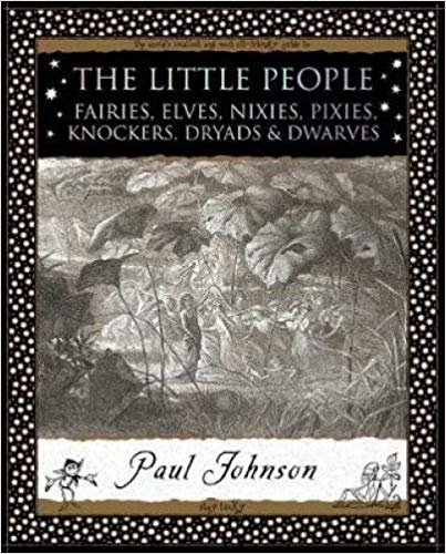 Little People: Fairies, Elves, Nixies, Pixies