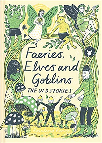 Faeries, Elves & Goblins: The Old Stories