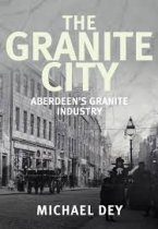 Granite City, The: Aberdeen's Granite Industry