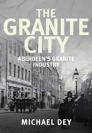 Granite City, The: Aberdeen's Granite Industry