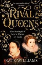 Rival Queens: Betrayal of Mary Queen of Scots