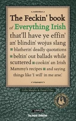 Feckin' Book of Everything Irish, The