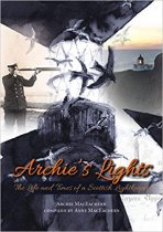 Archie's Lights: Life & Times Scottish Lightkeeper