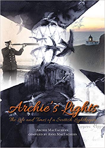 Archie's Lights: Life & Times Scottish Lightkeeper
