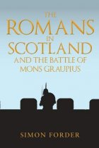 Romans in Scotland and the Battle of Mons Graupius