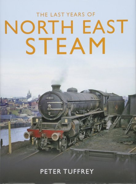 Last Years of North East Steam, The (Jun)