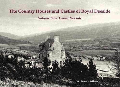 Country Houses & Castles of Royal Deeside Vol1