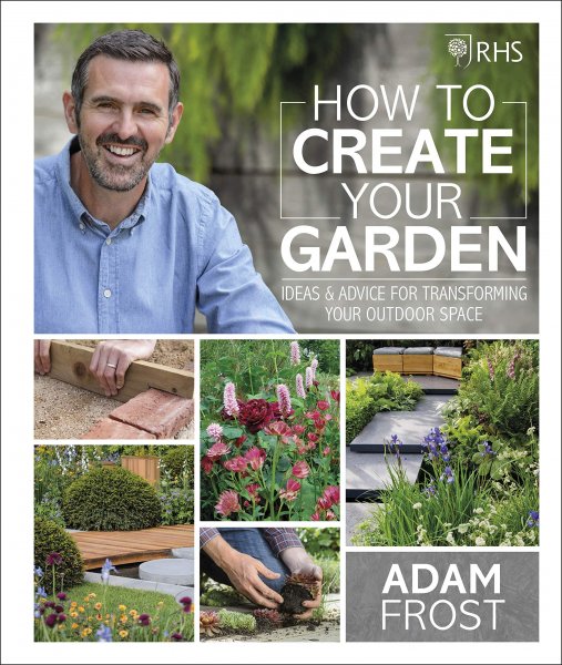 RHS How to Create Your Garden:Ideas & Advice