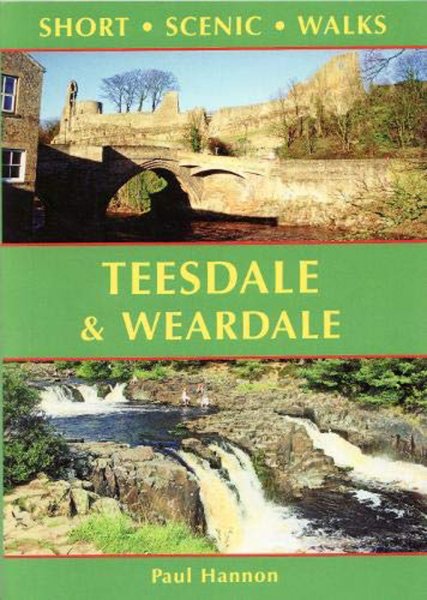 Short Scenic Walks: Teesdale & Weardale