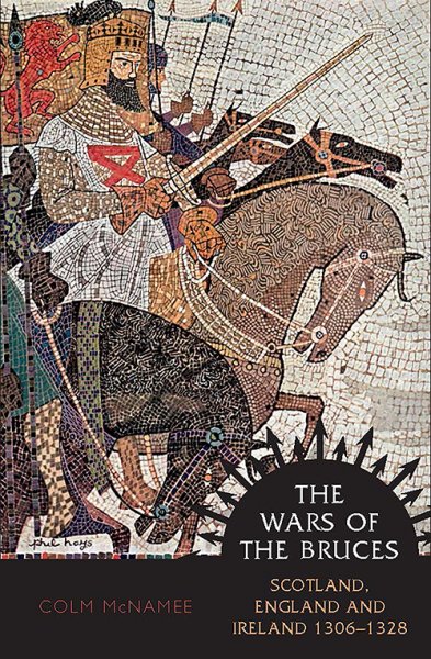 Wars of the Bruces, The: 1306-1328