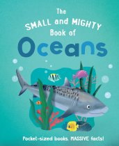 Small and Mighty Book of Oceans, The