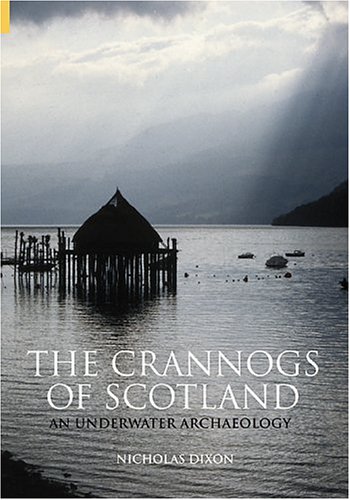 Crannogs of Scotland: An Underwater Archaeology