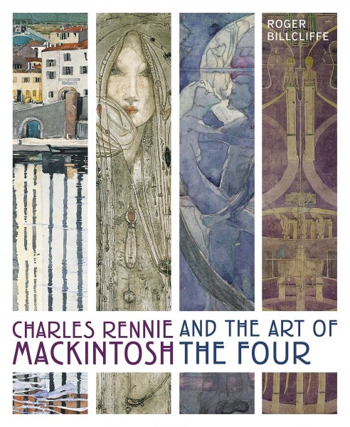 Charles Rennie Mackintosh & the Art of the Four