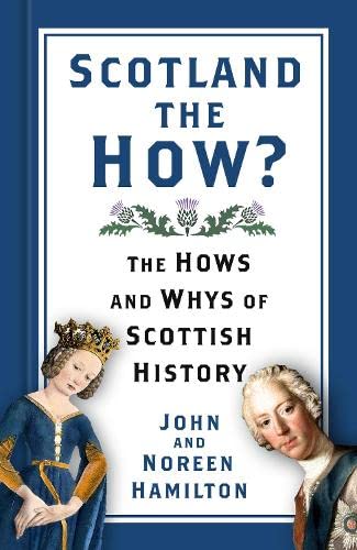 Scotland the How: Hows & Whys of Scottish History