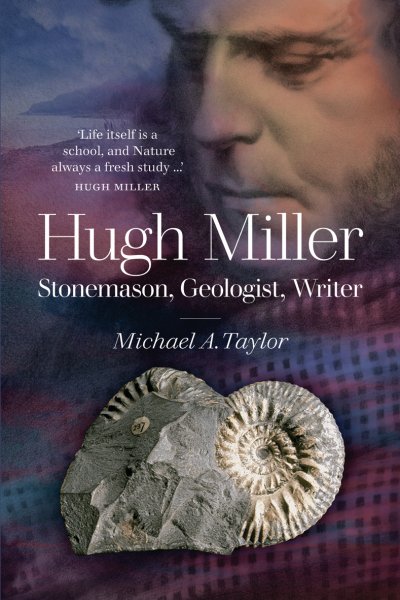 Hugh Miller: Stonemason, Geologist, Writer