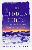 Hidden Fires, The: Cairngorms Journey with Nan Shephard