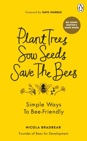 Plant Trees, Sow Seeds, Save the Bees