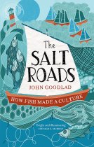 Salt Roads: How Fish Made a Culture