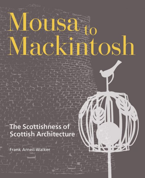 Mousa to Mackintosh: Scottishness of Scottish Architecure