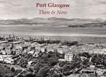 Port Glasgow: Then & Now (Aug)
