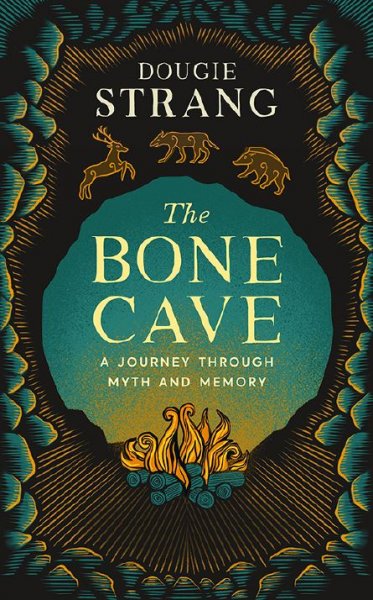 Bone Cave, The: Journey Through Myth & Memory