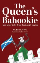 Queen's Bahookie & Other Tales from Scotland's Castles