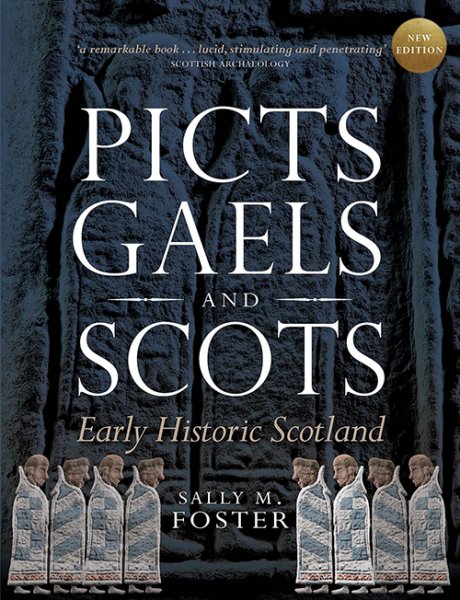 Picts, Gaels & Scots: Early Historic Scotland