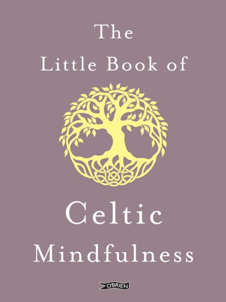 Little Book of Celtic Mindfulness, The