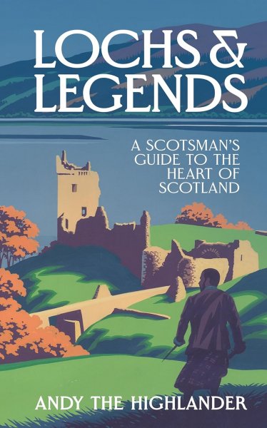 Lochs & Legends: Scotsman's Guide to Scotland