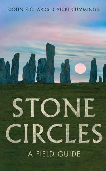 Stone Circles: A Field Guide (Aug)