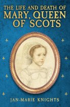 Life & Death of Mary, Queen of Scots, The