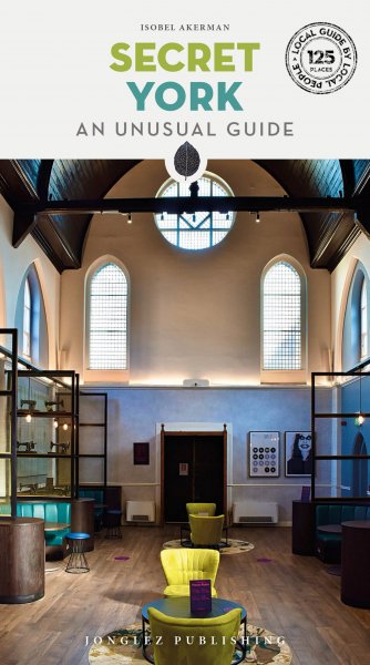 Secret York: An Unusual Guide