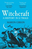 Witchcraft: History in 13 Trials
