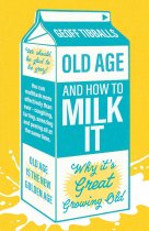 Old Age & How to Milk It