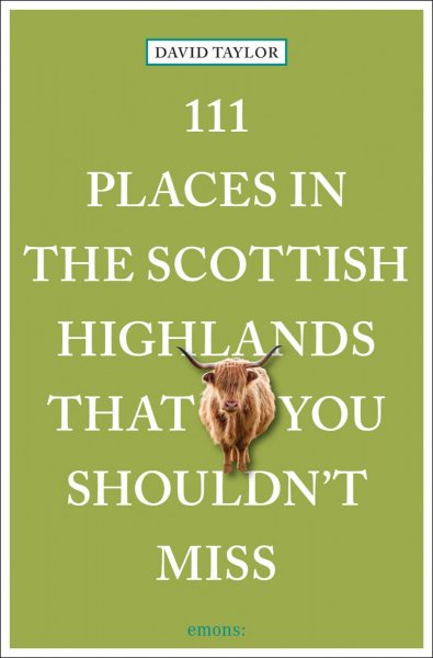 111 Places in the Scottish Highlands That You Shouldn't Miss (Sep)