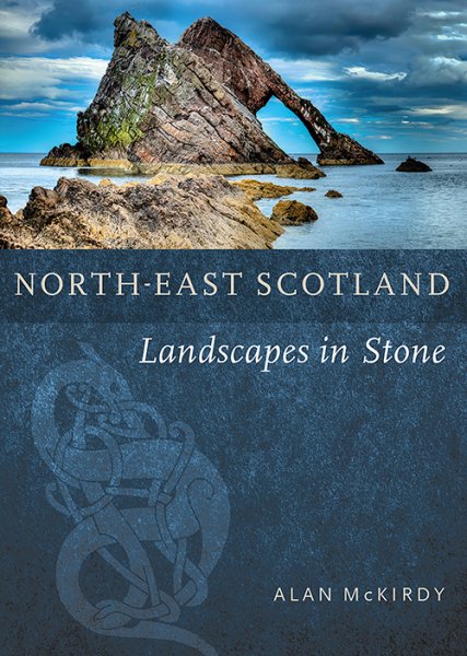 North-East Scotland: Landscapes Set in Stone