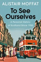 To See Ourselves: Personal History of Scotland Since 1950