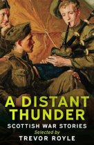 Distant Thunder, A: Scottish War Stories