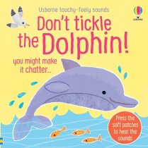 Don't Tickle the Dolphin! Touch & Feel Sound Book