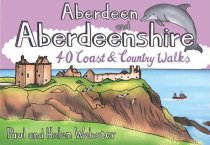 Aberdeen & Aberdeenshire: 40 Coast & Country Walks