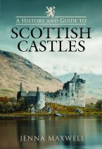 History & Guide to Scottish Castles, A