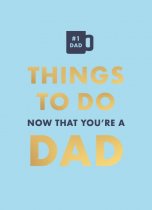 Things to Do Now You're a Dad