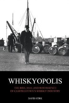 Whiskyopolis: The Rise & Fall of Campbeltown's Whisky Industry