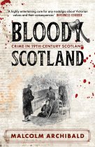 Bloody Scotland: Crime in 19th Century Scotland
