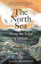 North Sea, The: Journey Along the Edge of Britain