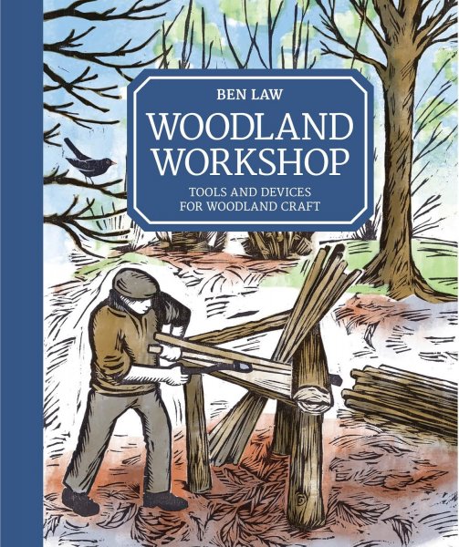 Woodland Workshop: Tools & Devices for Woodland Craft