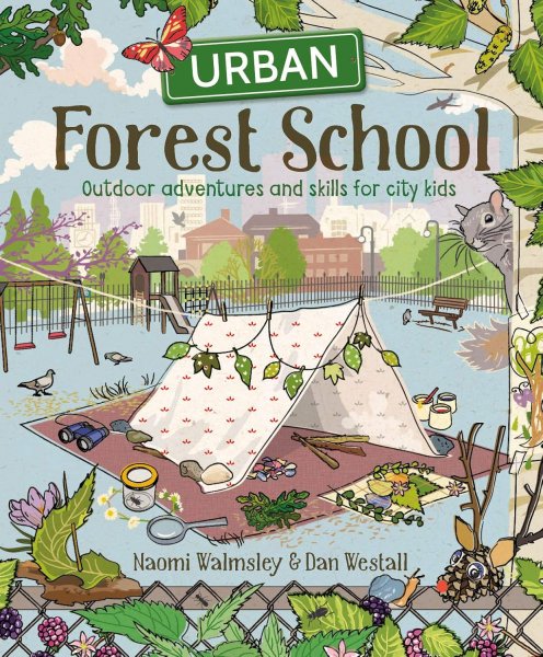 Urban Forest School: Outdoor Adventures for City Kids